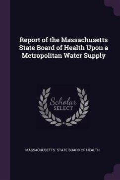 Report of the Massachusetts State Board of Health Upon a Metropolitan Water Supply