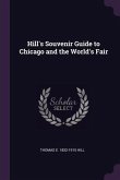 Hill's Souvenir Guide to Chicago and the World's Fair