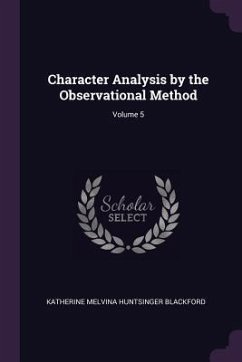 Character Analysis by the Observational Method; Volume 5 - Blackford, Katherine Melvina Huntsinger