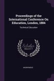 Proceedings of the International Conference On Education, London, 1884