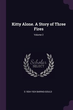 Kitty Alone. A Story of Three Fires; Volume 2 - Baring-Gould, S.