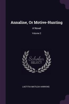 Annaline, Or Motive-Hunting - Hawkins, Laetitia Matilda