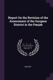 Report On the Revision of the Assessment of the Gurgaon District in the Panjab