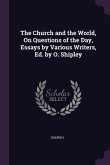 The Church and the World, On Questions of the Day, Essays by Various Writers, Ed. by O. Shipley