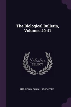 The Biological Bulletin, Volumes 40-41 - Laboratory, Marine Biological