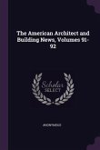 The American Architect and Building News, Volumes 91-92