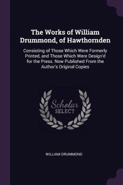 The Works of William Drummond, of Hawthornden - Drummond, William