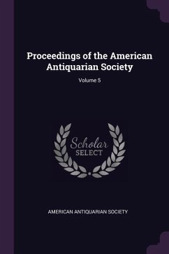 Proceedings of the American Antiquarian Society; Volume 5