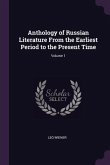 Anthology of Russian Literature From the Earliest Period to the Present Time; Volume 1