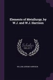 Elements of Metallurgy, by W.J. and W.J. Harrison