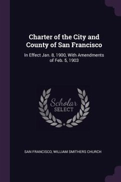 Charter of the City and County of San Francisco - Francisco, San; Church, William Smithers