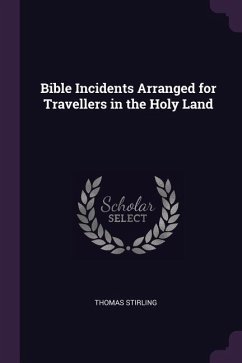 Bible Incidents Arranged for Travellers in the Holy Land