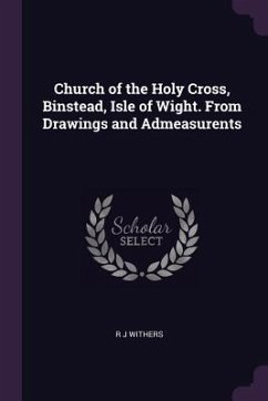 Cover Church of the Holy Cross, Binstead, Isle of Wight. From Drawings and Admeasurents