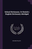 School Dictionary, Or Entick's English Dictionary Abridged