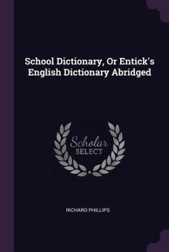 School Dictionary, Or Entick's English Dictionary Abridged - Phillips, Richard