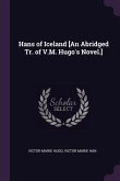 Hans of Iceland [An Abridged Tr. of V.M. Hugo's Novel.]
