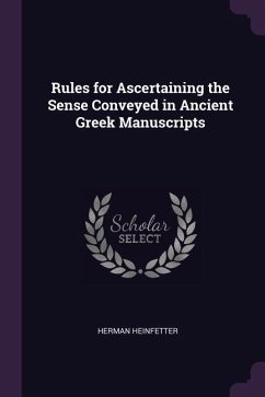 Rules for Ascertaining the Sense Conveyed in Ancient Greek Manuscripts - Heinfetter, Herman