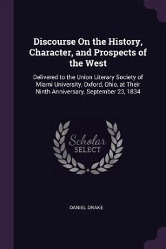 Discourse On the History, Character, and Prospects of the West - Drake, Daniel