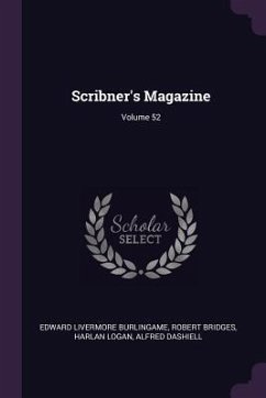 Scribner's Magazine; Volume 52 - Burlingame, Edward Livermore; Bridges, Robert; Logan, Harlan
