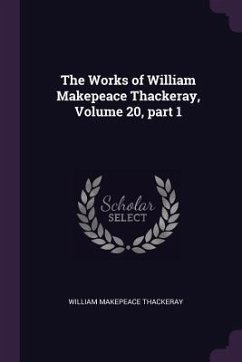 The Works of William Makepeace Thackeray, Volume 20, part 1 - Thackeray, William Makepeace