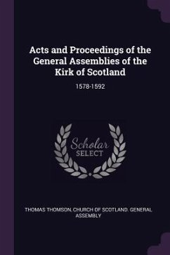 Acts and Proceedings of the General Assemblies of the Kirk of Scotland - Thomson, Thomas