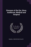 Diseases of the Ear, Nose, Andthroat, Medical and Surgical