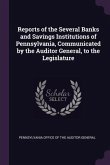 Reports of the Several Banks and Savings Institutions of Pennsylvania, Communicated by the Auditor General, to the Legislature