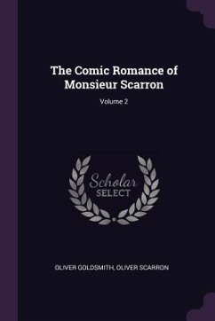 The Comic Romance of Monsieur Scarron; Volume 2 - Goldsmith, Oliver; Scarron, Oliver