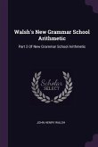 Walsh's New Grammar School Arithmetic