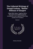 The Collected Writings of Dougal Graham, &quote;Skellat&quote; Bellman of Glasgow