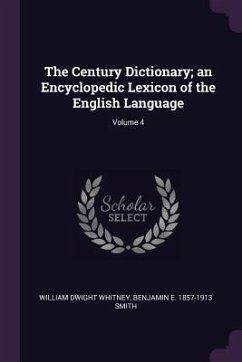 The Century Dictionary; an Encyclopedic Lexicon of the English Language; Volume 4 - Whitney, William Dwight; Smith, Benjamin E