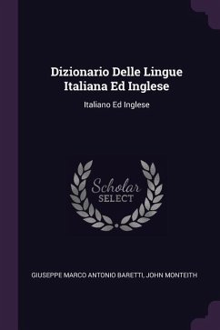Dizionario Delle Lingue Italiana Ed Inglese - Baretti, Giuseppe Marco Antonio; Monteith, John