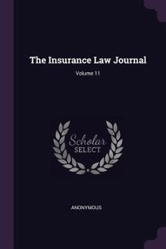 The Insurance Law Journal; Volume 11 - Anonymous
