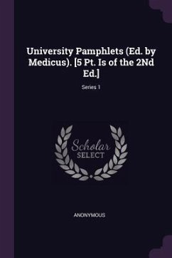 University Pamphlets (Ed. by Medicus). [5 Pt. Is of the 2Nd Ed.]; Series 1 - Anonymous