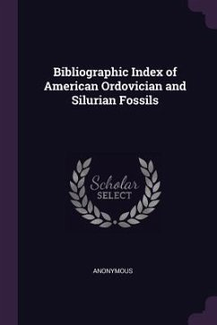 Bibliographic Index of American Ordovician and Silurian Fossils - Anonymous