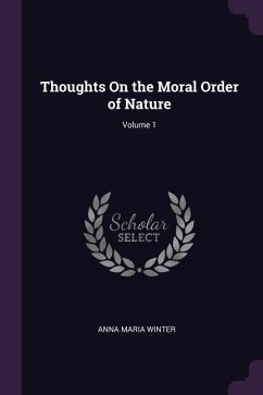 Thoughts On the Moral Order of Nature; Volume 1