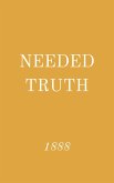Needed Truth 1888 (eBook, ePUB) Needed Truth 1888 (eBook, ePUB)