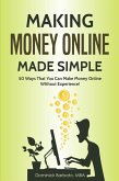 Making Money Online Made Simple - 50 Ways That You Can Make Money Online Without Experience (eBook, ePUB)