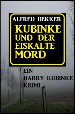 Kubinke und der eiskalte Mord (eBook, ePUB) - Bekker, Alfred