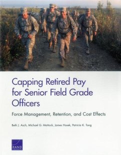 Capping Retired Pay for Senior Field Grade Officers - Asch, Beth J; Mattock, Michael G; Hosek, James