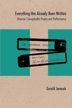 Everything Has Already Been Written: Moscow Conceptualist Poetry and Performance - Janecek, Gerald