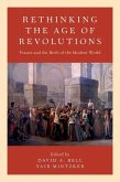 Rethinking the Age of Revolutions: France and the Birth of the Modern World