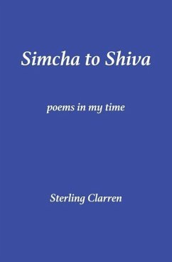 Simcha to Shiva: Poems in My Time - Clarren, Sterling