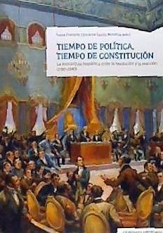 Tiempo de política, tiempo de constitución : la monarquía hispánica entre la revolución y la reacción, 1780-1840 - Frasquet Miguel, Ivana