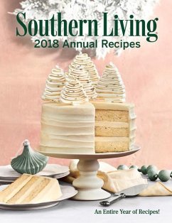 Southern Living 2018 Annual Recipes: An Entire Year of Cooking - The Editors Of Southern Living