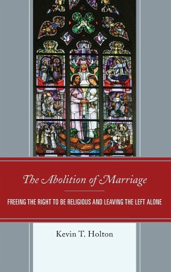 The Abolition of Marriage - Holton, Kevin T.