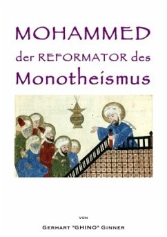 Mohammed der Reformator des Monotheismus - ginner, gerhart
