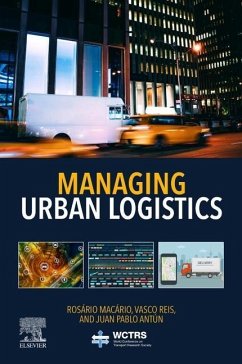 Managing Urban Logistics - Macario, Rosario (Professor of Transportation, Department of Civil E; Reis, Vasco (Research Fellow and Lecturer, Instituto Superior Tecnic