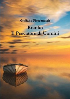 Branko Il Pescatore di Uomini - Floreancigh, Giuliano