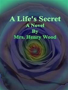A Life's Secret (eBook, ePUB) - Henry Wood, Mrs.